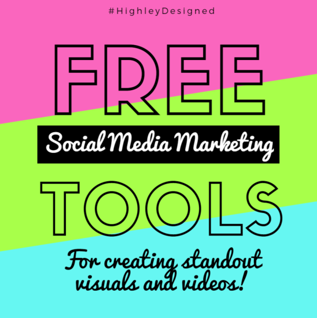FREE Social Media Tools for creating standout visuals and videos! Learn more via @HighleyDesigned